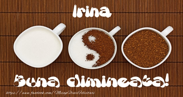 Felicitari de buna dimineata - ☕ Cafea | Irina Buna dimineata!