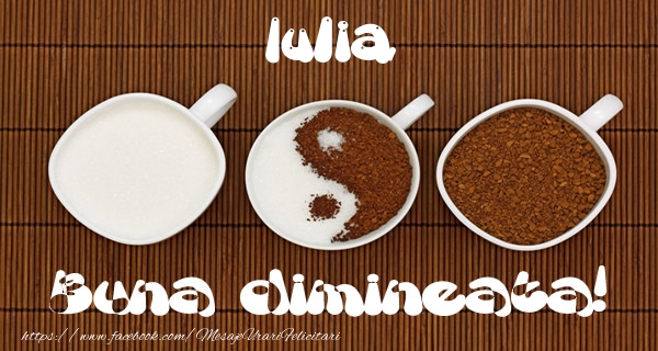 Felicitari de buna dimineata - ☕ Cafea | Iulia Buna dimineata!