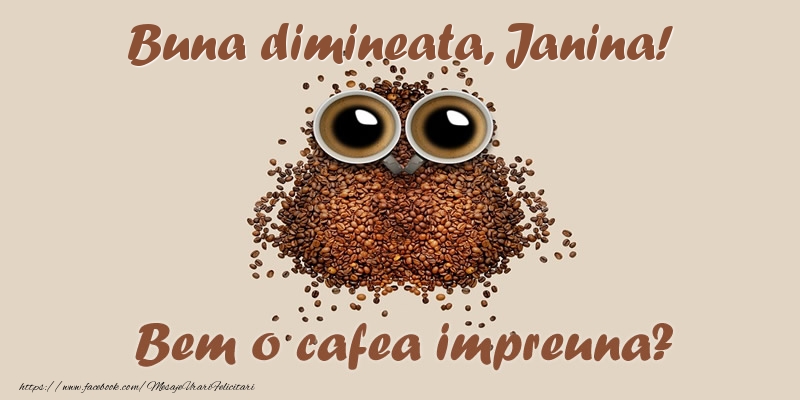 Felicitari de buna dimineata - Buna dimineata, Janina! Bem o cafea impreuna?