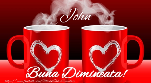 Felicitari de buna dimineata - ☕ Cafea & I Love You | John Buna dimineata