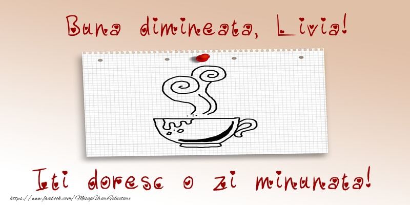 Felicitari de buna dimineata - ☕ Cafea | Buna dimineata, Livia! Iti doresc o zi minunata!