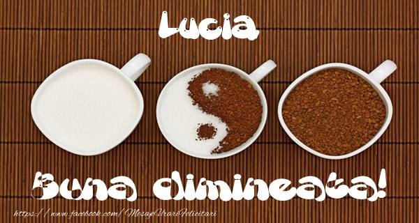 Felicitari de buna dimineata - ☕ Cafea | Lucia Buna dimineata!