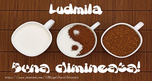 Felicitari de buna dimineata - ☕ Cafea | Ludmila Buna dimineata!