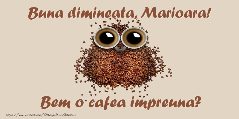 Felicitari de buna dimineata - ☕  Buna dimineata, Marioara! Bem o cafea impreuna?
