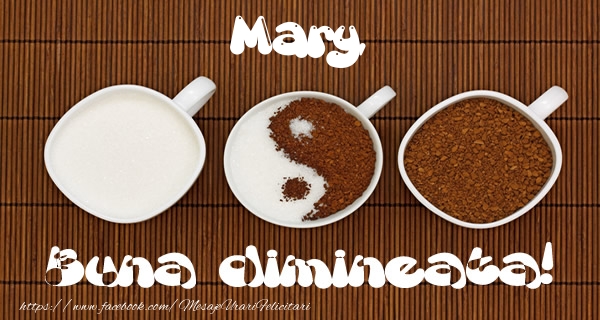 Felicitari de buna dimineata - ☕ Cafea | Mary Buna dimineata!