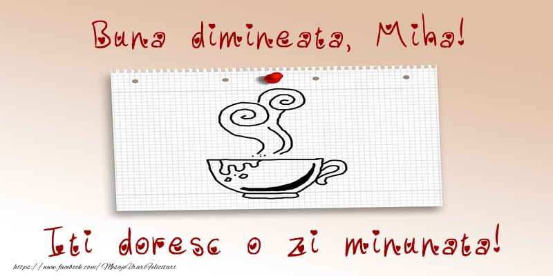 Felicitari de buna dimineata - ☕ Cafea | Buna dimineata, Miha! Iti doresc o zi minunata!