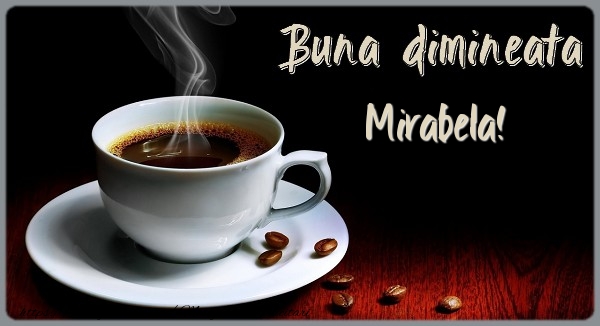 Felicitari de buna dimineata - ☕ Cafea | Buna dimineata Mirabela!