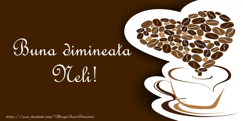 Felicitari de buna dimineata - ☕❤️❤️❤️ Cafea & Inimioare | Buna dimineata Neli!