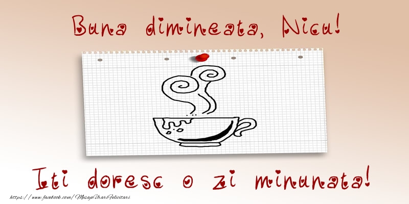 Felicitari de buna dimineata - ☕ Cafea | Buna dimineata, Nicu! Iti doresc o zi minunata!