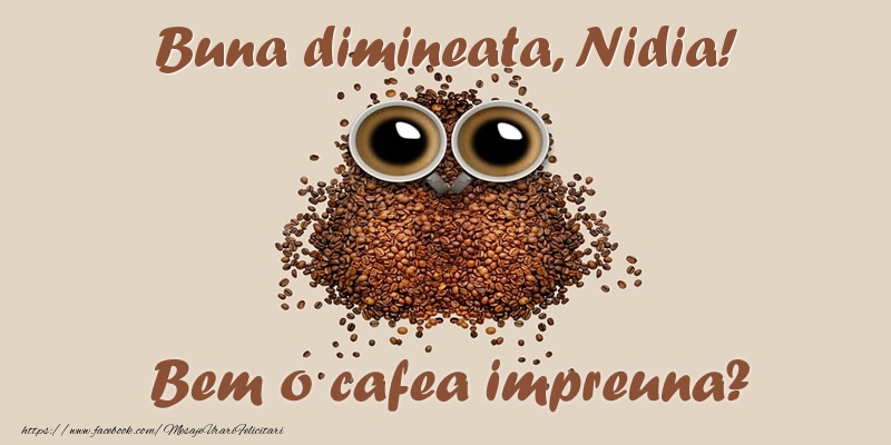 Felicitari de buna dimineata - Buna dimineata, Nidia! Bem o cafea impreuna?