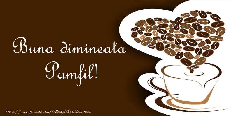 Felicitari de buna dimineata - ☕❤️❤️❤️ Cafea & Inimioare | Buna dimineata Pamfil!