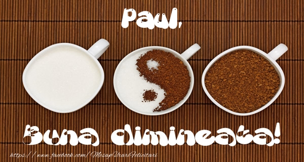 Felicitari de buna dimineata - ☕ Cafea | Paul Buna dimineata!