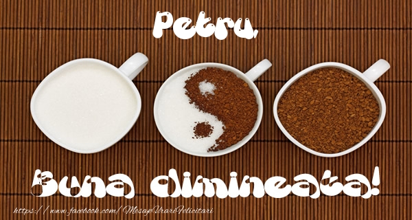 Felicitari de buna dimineata - ☕ Cafea | Petru Buna dimineata!