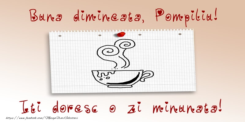 Felicitari de buna dimineata - ☕ Cafea | Buna dimineata, Pompiliu! Iti doresc o zi minunata!