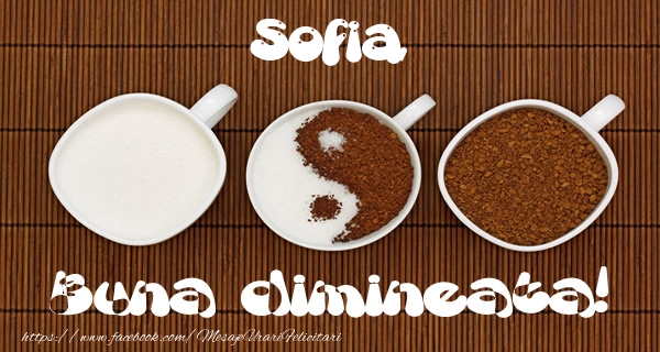 Felicitari de buna dimineata - ☕ Cafea | Sofia Buna dimineata!