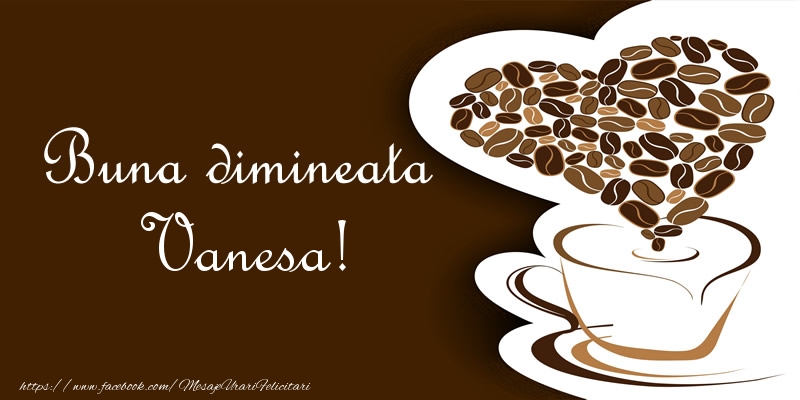 Felicitari de buna dimineata - ☕❤️❤️❤️ Cafea & Inimioare | Buna dimineata Vanesa!