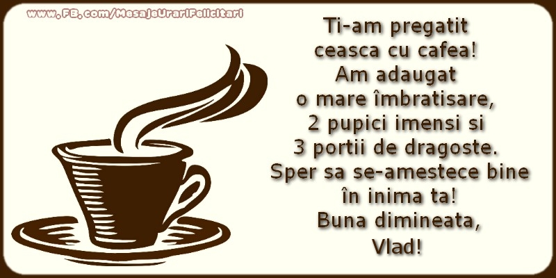 Felicitari de buna dimineata - ☕ Cafea | Buna dimineata, Vlad!
