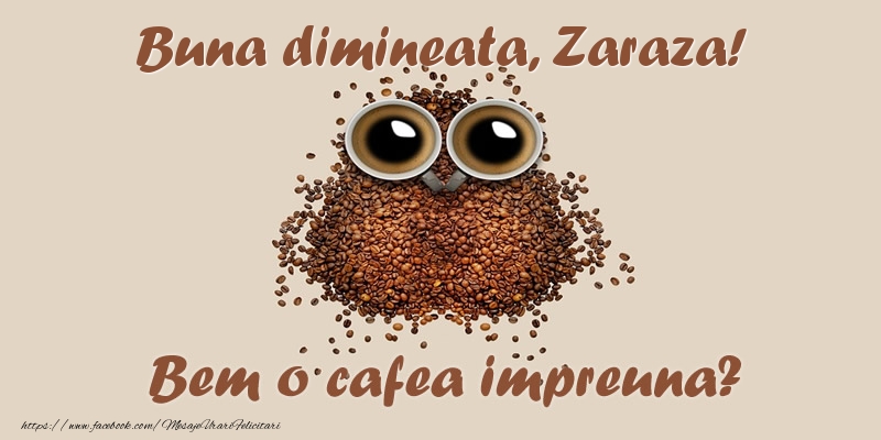 Felicitari de buna dimineata - ☕  Buna dimineata, Zaraza! Bem o cafea impreuna?