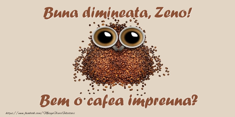Felicitari de buna dimineata - Buna dimineata, Zeno! Bem o cafea impreuna?