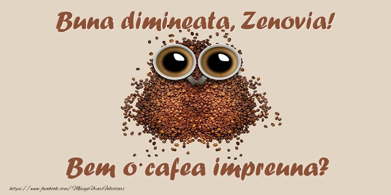 Felicitari de buna dimineata - Buna dimineata, Zenovia! Bem o cafea impreuna?