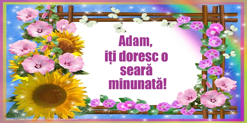 Felicitari de buna seara - Flori | Adam, iți doresc o seară minunată!