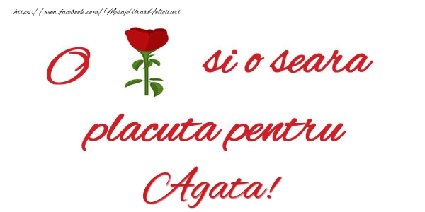 Felicitari de buna seara - Trandafiri | O floare si o seara placuta pentru Agata!