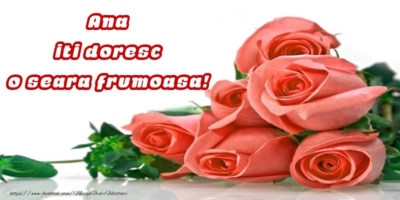 Felicitari de buna seara -  Trandafiri pentru Ana iti doresc o seara frumoasa!