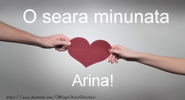 Felicitari de buna seara - ❤️❤️❤️ Inimioare | O seara minunata Arina!