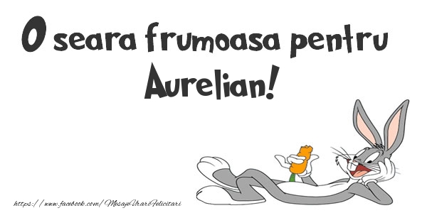 Felicitari de buna seara - O seara frumoasa pentru Aurelian!