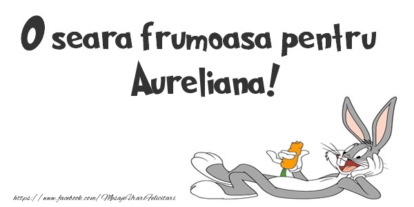 Felicitari de buna seara - O seara frumoasa pentru Aureliana!