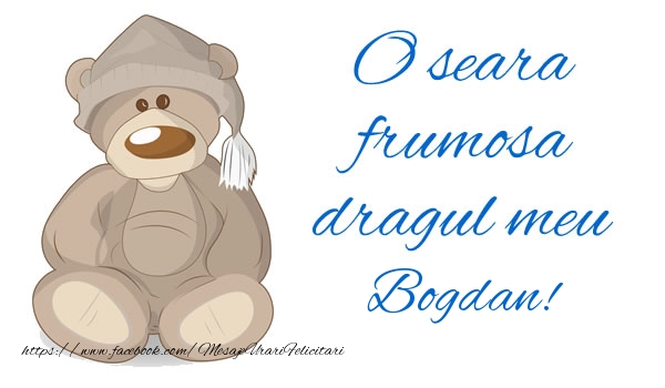 Felicitari de buna seara - Ursuleti | O seara frumosa dragul meu Bogdan!