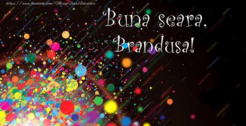Felicitari de buna seara - Buna seara, Brandusa!