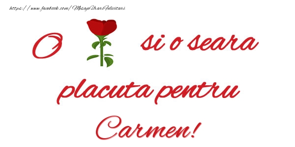 Felicitari de buna seara - Trandafiri | O floare si o seara placuta pentru Carmen!