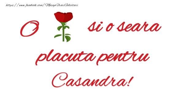 Felicitari de buna seara - Trandafiri | O floare si o seara placuta pentru Casandra!