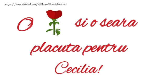Felicitari de buna seara - Trandafiri | O floare si o seara placuta pentru Cecilia!