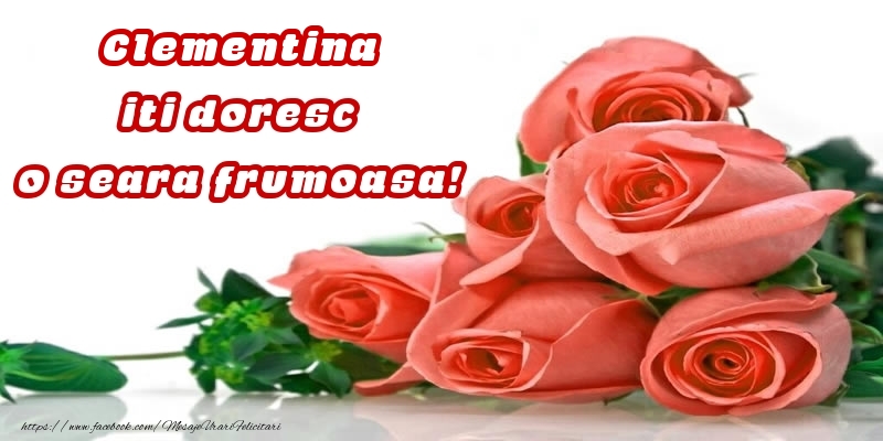 Felicitari de buna seara -  Trandafiri pentru Clementina iti doresc o seara frumoasa!