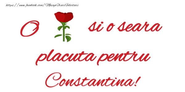 Felicitari de buna seara - Trandafiri | O floare si o seara placuta pentru Constantina!