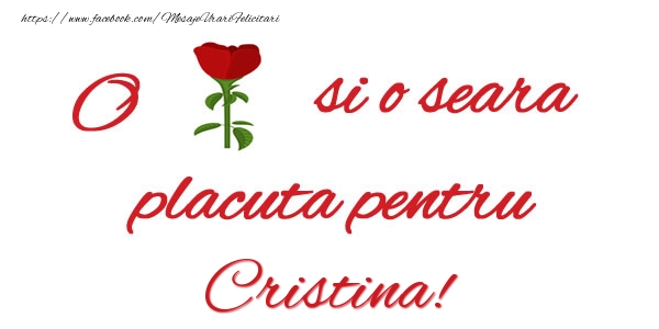 Felicitari de buna seara - Trandafiri | O floare si o seara placuta pentru Cristina!