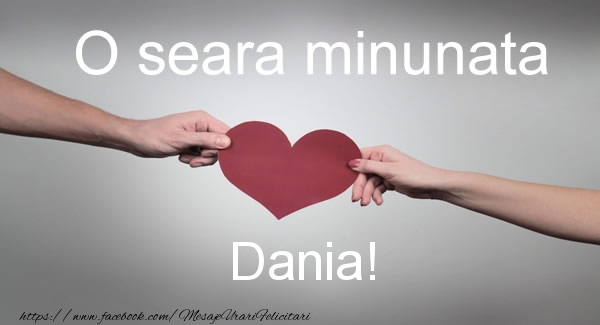Felicitari de buna seara - O seara minunata Dania!