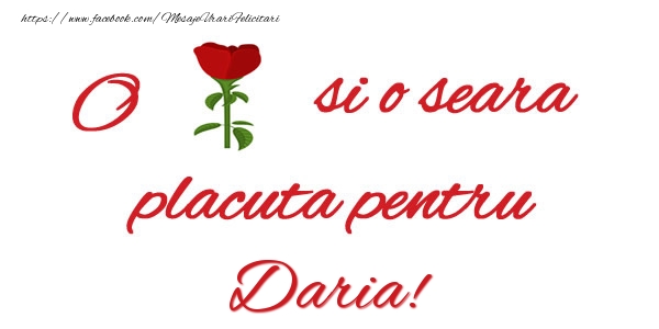 Felicitari de buna seara - Trandafiri | O floare si o seara placuta pentru Daria!