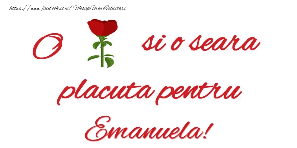 Felicitari de buna seara - Trandafiri | O floare si o seara placuta pentru Emanuela!