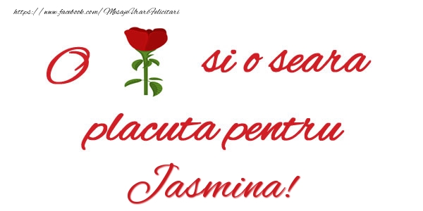 Felicitari de buna seara - Trandafiri | O floare si o seara placuta pentru Jasmina!