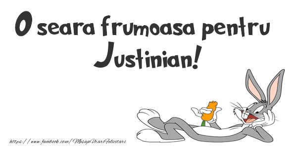 Felicitari de buna seara - O seara frumoasa pentru Justinian!