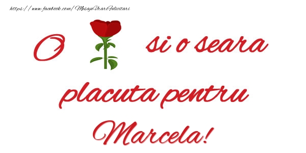 Felicitari de buna seara - Trandafiri | O floare si o seara placuta pentru Marcela!