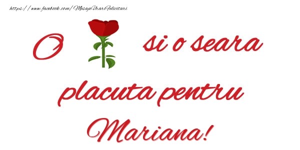 Felicitari de buna seara - Trandafiri | O floare si o seara placuta pentru Mariana!