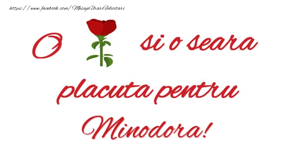 Felicitari de buna seara - Trandafiri | O floare si o seara placuta pentru Minodora!