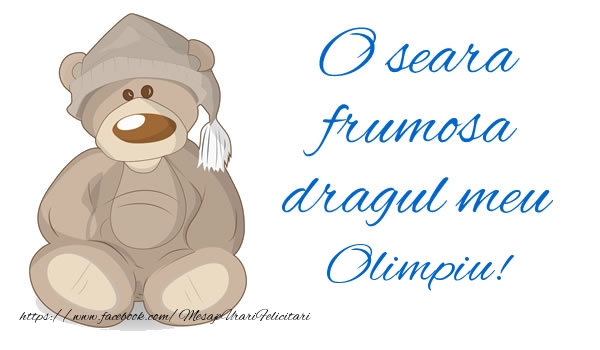 Felicitari de buna seara - Ursuleti | O seara frumosa dragul meu Olimpiu!