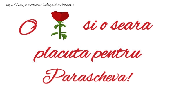 Felicitari de buna seara - O floare si o seara placuta pentru Parascheva!