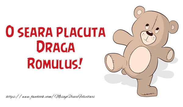Felicitari de buna seara - O seara placuta Draga Romulus!