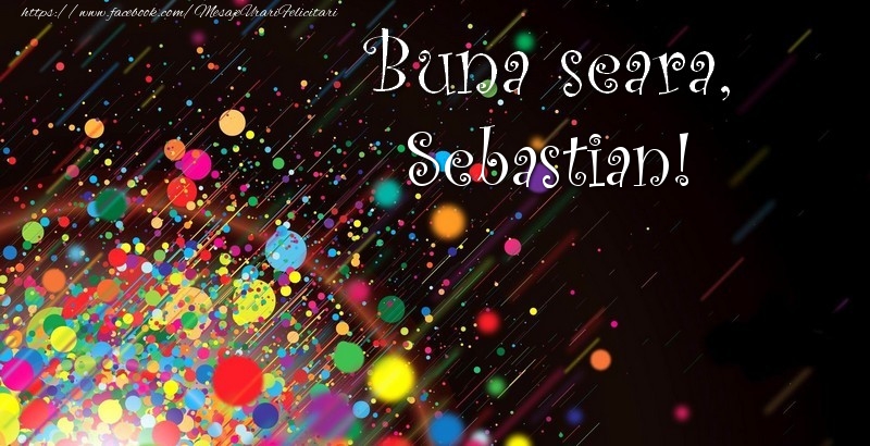 Felicitari de buna seara - Confetti | Buna seara, Sebastian!